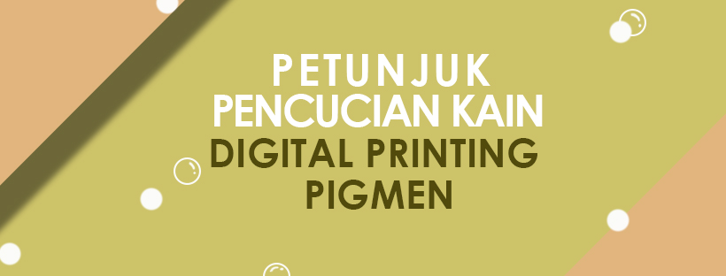 PETUNJUK PENCUCIAN KAIN/BAJU DIGITAL PRINTING PIGMEN